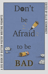 Don't Be Afraid to Be Bad: A Big Book of Button Poetry Writing Prompts - Ingram