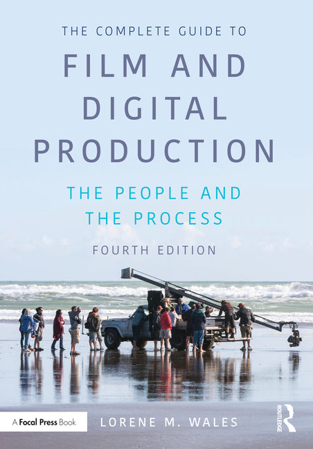 Complete Guide to Film and Digital Production: The People and The Process - Ingram