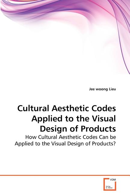 Cultural Aesthetic Codes Applied to the Visual Design of Products - Ingram