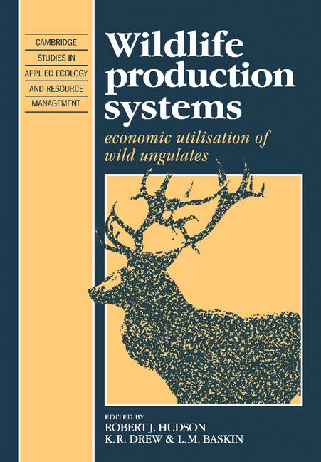 Wildlife Production Systems: Economic Utilisation of Wild Ungulates - Ingram