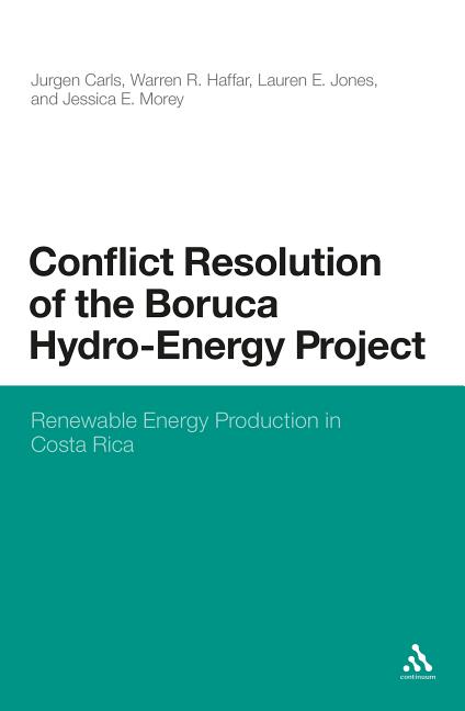 Conflict Resolution of the Boruca Hydro-Energy Project: Renewable Energy Production in Costa Rica - Ingram