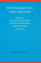 Popularizing the Nation: Audience, Representation, and the Production of Identity in "die Gartenlaube," 1853-1900 - Ingram