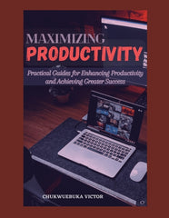 Maximizing Productivity: Practical Guides for Enhancing Productivity and Achieving Greater Success - Ingram