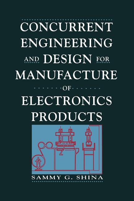 Concurrent Engineering and Design for Manufacture of Electronics Products (Softcover Reprint of the Original 1st 1991) - Ingram