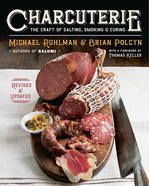 Charcuterie: The Craft of Salting, Smoking, and Curing (Revised, Updated) - Ingram