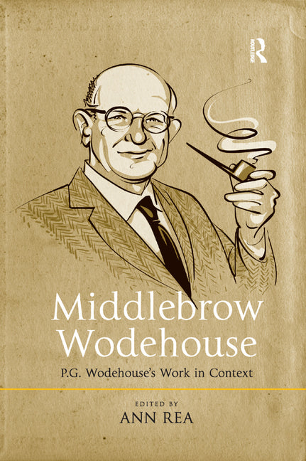 Middlebrow Wodehouse: P.G. Wodehouse's Work in Context - Ingram