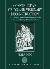 Constructive Vision and Visionary Deconstruction: Los, Eternity, and the Productions of Time in the Later Poetry of William Blake - Ingram