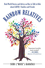Rainbow Relatives: Real-World Stories and Advice on How to Talk to Kids about LGBTQ+ Families and Friends - Ingram