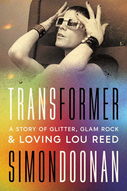 Transformer: A Story of Glitter, Glam Rock, and Loving Lou Reed - Ingram