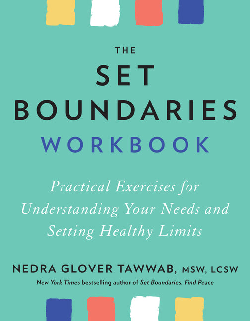Set Boundaries Workbook: Practical Exercises for Understanding Your Needs and Setting Healthy Limits - Ingram