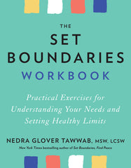 Set Boundaries Workbook: Practical Exercises for Understanding Your Needs and Setting Healthy Limits - Ingram