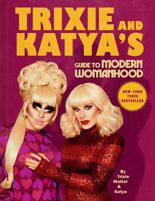 Trixie and Katya's Guide to Modern Womanhood - Ingram