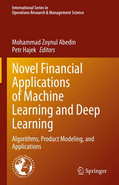 Novel Financial Applications of Machine Learning and Deep Learning: Algorithms, Product Modeling, and Applications (2023) - Ingram