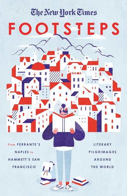 New York Times: Footsteps: From Ferrante's Naples to Hammett's San Francisco, Literary Pilgrimages Around the World - Ingram