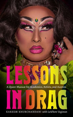 Lessons in Drag: A Queer Manual for Academics, Artists, and Aunties - Ingram