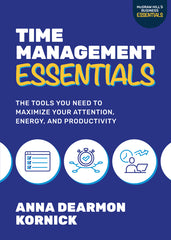 Time Management Essentials: The Tools You Need to Maximize Your Attention, Energy, and Productivity - Ingram