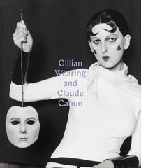 Gillian Wearing and Claude Cahun: Behind the Mask, Another Mask - Ingram
