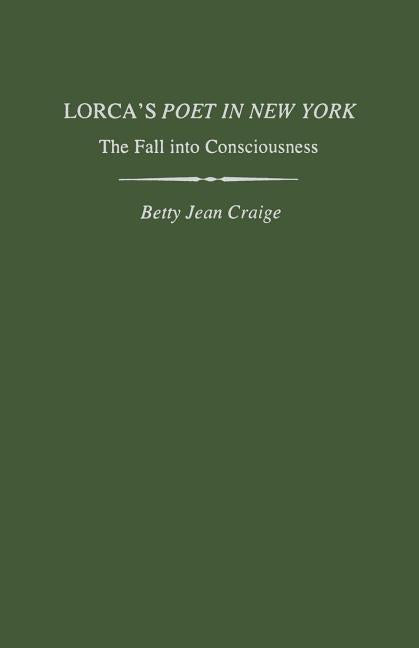Lorca's Poet in New York: The Fall Into Consciousness - Ingram