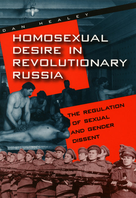 Homosexual Desire in Revolutionary Russia: The Regulation of Sexual and Gender Dissent - Ingram