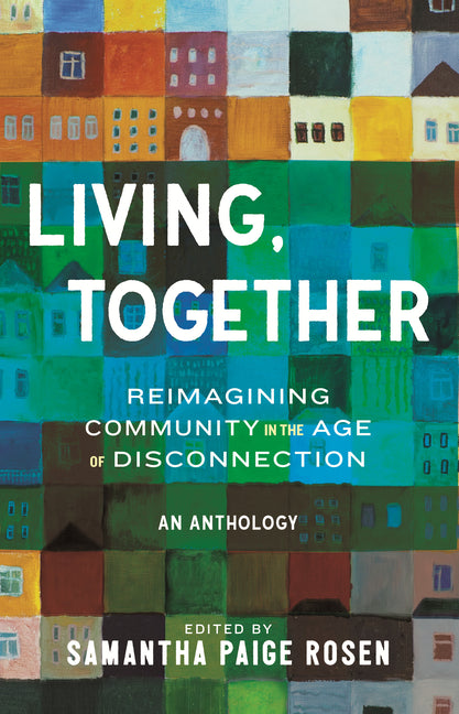 Living, Together: Reimagining Community in the Age of Disconnection - Ingram