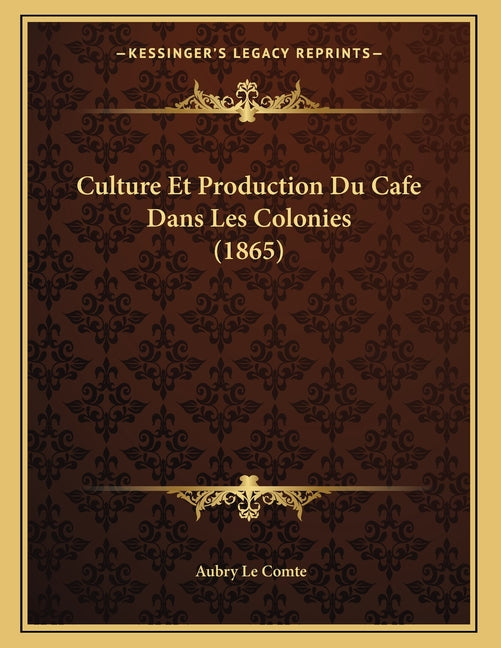 Culture Et Production Du Cafe Dans Les Colonies (1865) - Ingram