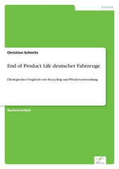 End of Product Life deutscher Fahrzeuge: Ökologischer Vergleich von Recycling und Wiederverwendung - Ingram