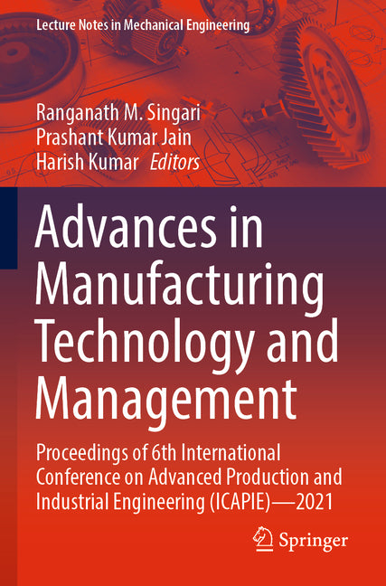 Advances in Manufacturing Technology and Management: Proceedings of 6th International Conference on Advanced Production and Industrial Engineering (Ic - Ingram