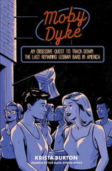 Moby Dyke: An Obsessive Quest to Track Down the Last Remaining Lesbian Bars in America - Ingram