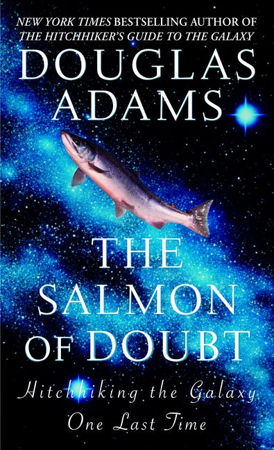 Salmon of Doubt: Hitchhiking the Galaxy One Last Time - Ingram