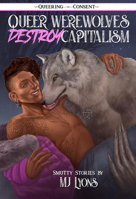 Queer Werewolves Destroy Capitalism: Smutty Stories (Queering Consent) - Ingram