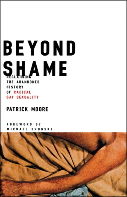 Beyond Shame: Reclaiming the Abandoned History of Radical Gay Sexuality - Ingram