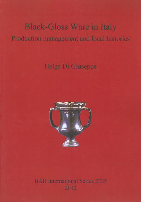 Black-Gloss Ware in Italy: Production management and local histories - Ingram
