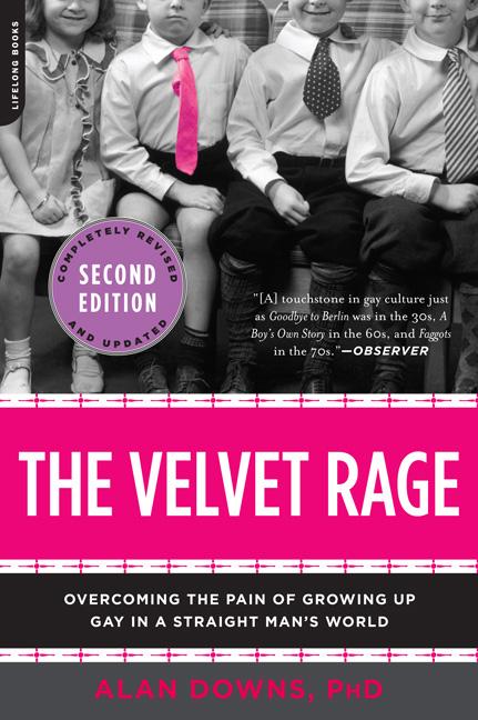 Velvet Rage: Overcoming the Pain of Growing Up Gay in a Straight Man's World - Ingram
