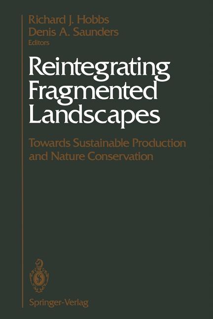 Reintegrating Fragmented Landscapes: Towards Sustainable Production and Nature Conservation (Softcover Reprint of the Original 1st 1993) - Ingram