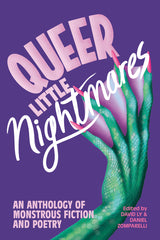 Queer Little Nightmares: An Anthology of Monstrous Fiction and Poetry - Ingram