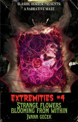 Strange Flowers Blooming From Within: Extremities #4