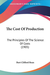Cost Of Production: The Principles Of The Science Of Costs (1905) - Ingram