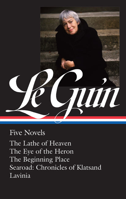 Ursula K. Le Guin: Five Novels (Loa #379): The Lathe of Heaven / The Eye of the Heron / The Beginning Place / Searoad / Lavinia - Ingram
