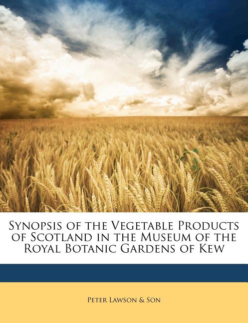Synopsis of the Vegetable Products of Scotland in the Museum of the Royal Botanic Gardens of Kew - Ingram