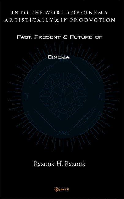 Past, Present & Future of Cinema - Into the world of cinema artistically & in production - Ingram