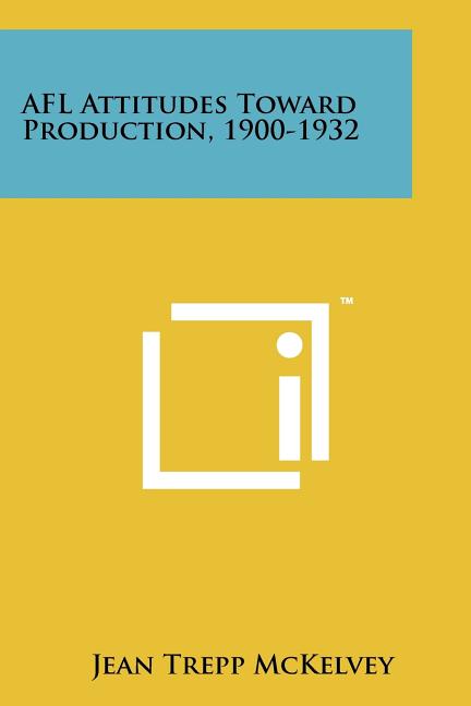 Afl Attitudes Toward Production, 1900-1932 - Ingram