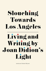 Slouching Towards Los Angeles: Living and Writing by Joan Didion's Light - Ingram