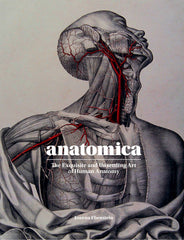 Anatomica: The Exquisite and Unsettling Art of Human Anatomy - Ingram