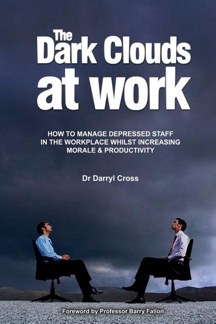 Dark Clouds at Work: How to Manage Depressed Staff in the Workplace Whilst Increasing Morale & Productivity - Ingram