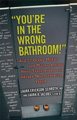 You're in the Wrong Bathroom!: And 20 Other Myths and Misconceptions about Transgender and Gender-Nonconformingpeople - Ingram