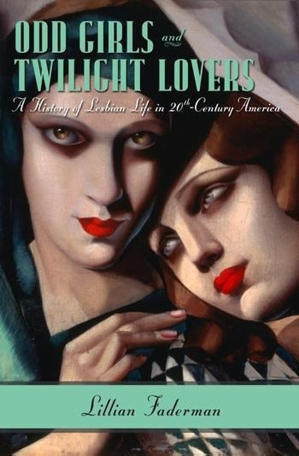 Odd Girls and Twilight Lovers: A History of Lesbian Life in 20th-Century America - Ingram