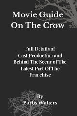 Movie Guide On The Crow: Full Details of Cast, Production and Behind The Scene of The Latest Part Of The Franchise - Ingram