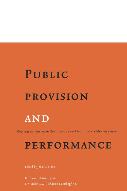 Public Provision and Performance: Contributions from Efficiency and Productivity Measurement - Ingram