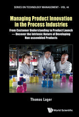 Managing Product Innovation in the Process Industries: From Customer Understanding to Product Launch - Uncover the Intrinsic Nature of Developing Non- - Ingram