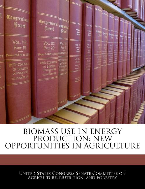 Biomass Use in Energy Production: New Opportunities in Agriculture - Ingram